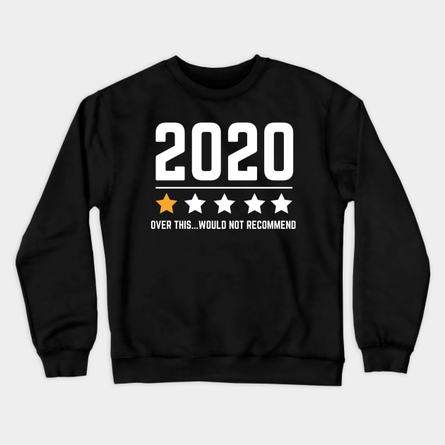 2020 One Star Over This Would Not Recommend Crewneck Sweatshirt by MalibuSun